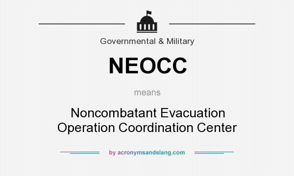 What does NEOCC mean? It stands for Noncombatant Evacuation Operation Coordination Center