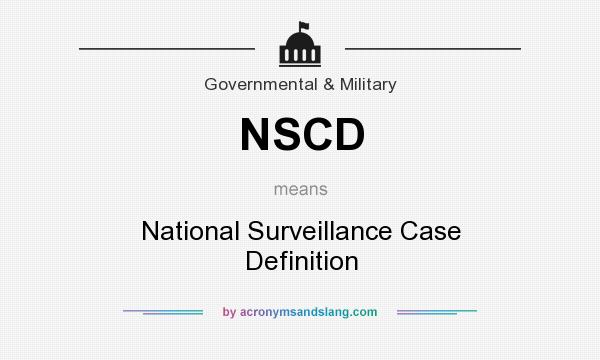 What does NSCD mean? It stands for National Surveillance Case Definition