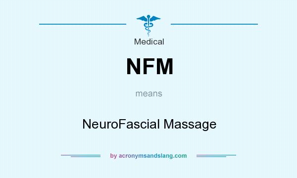 What does NFM mean? It stands for NeuroFascial Massage