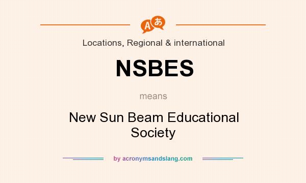 What does NSBES mean? It stands for New Sun Beam Educational Society