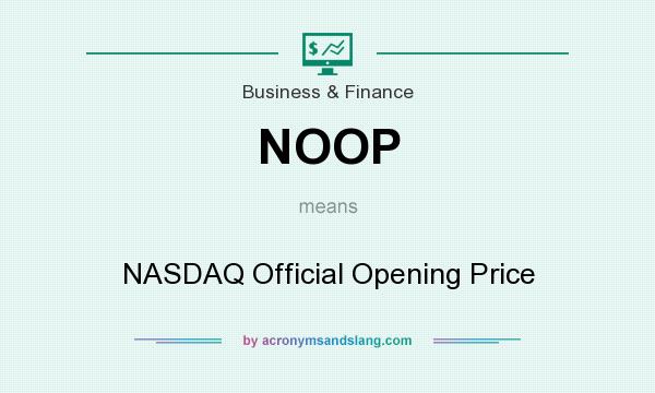 What does NOOP mean? It stands for NASDAQ Official Opening Price