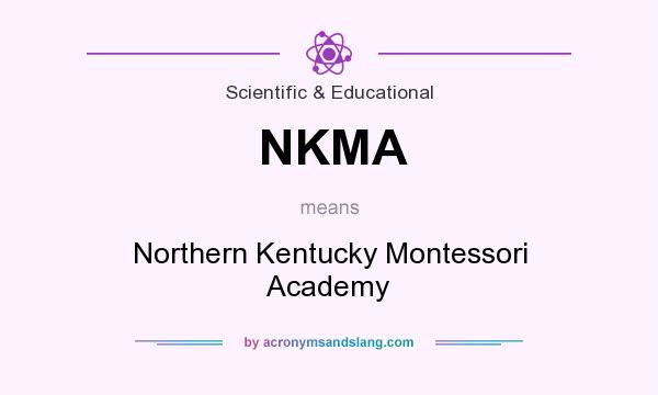 What does NKMA mean? It stands for Northern Kentucky Montessori Academy