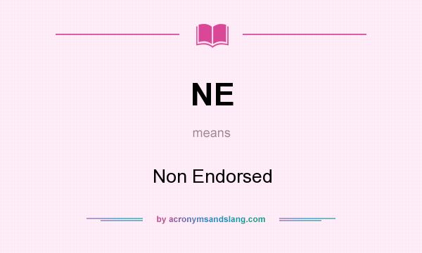 What does NE mean? It stands for Non Endorsed