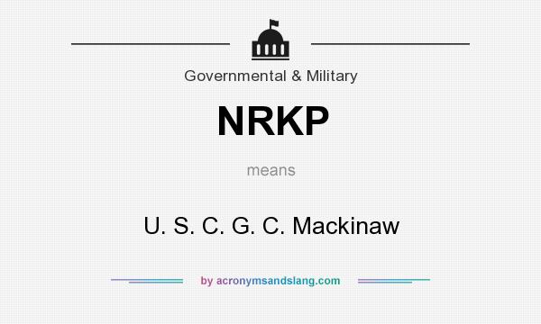 What does NRKP mean? It stands for U. S. C. G. C. Mackinaw