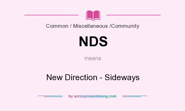 What does NDS mean? It stands for New Direction - Sideways