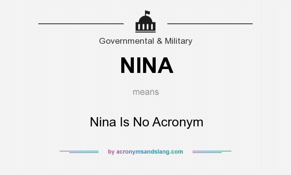 What does NINA mean? It stands for Nina Is No Acronym