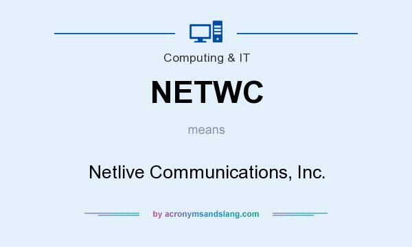 What does NETWC mean? It stands for Netlive Communications, Inc.
