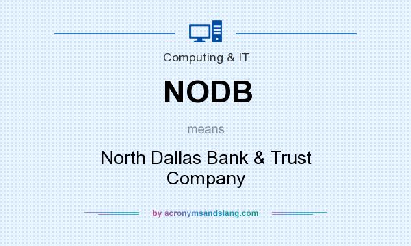 What does NODB mean? It stands for North Dallas Bank & Trust Company