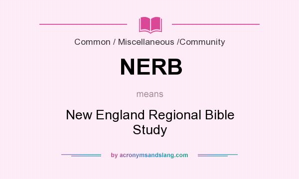 What does NERB mean? It stands for New England Regional Bible Study