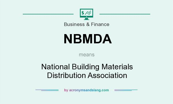 What does NBMDA mean? It stands for National Building Materials Distribution Association