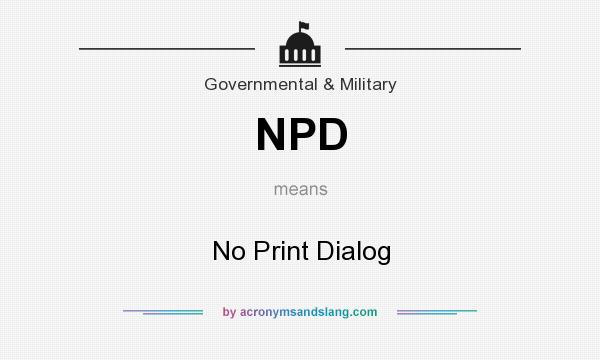 What does NPD mean? It stands for No Print Dialog