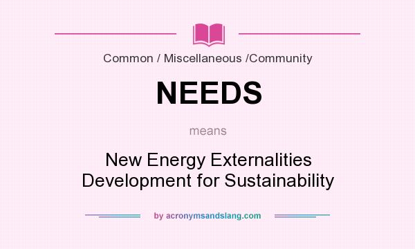 What does NEEDS mean? It stands for New Energy Externalities Development for Sustainability