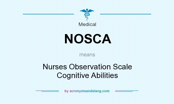 What does NOSCA mean? It stands for Nurses Observation Scale Cognitive Abilities