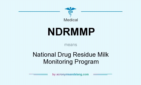 What does NDRMMP mean? It stands for National Drug Residue Milk Monitoring Program