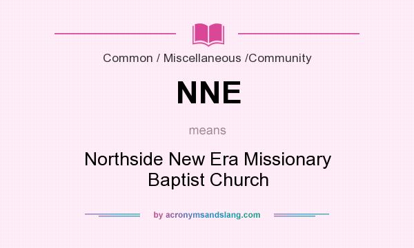What does NNE mean? It stands for Northside New Era Missionary Baptist Church