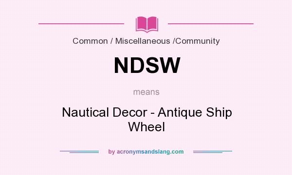 What does NDSW mean? It stands for Nautical Decor - Antique Ship Wheel