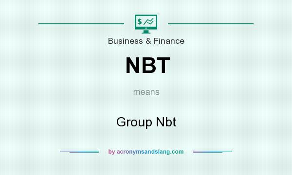 What does NBT mean? It stands for Group Nbt
