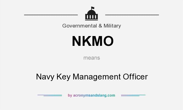 What does NKMO mean? It stands for Navy Key Management Officer