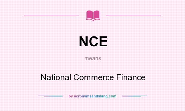What does NCE mean? It stands for National Commerce Finance