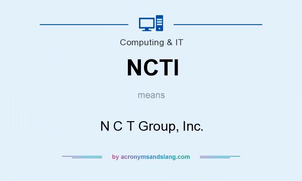 What does NCTI mean? It stands for N C T Group, Inc.