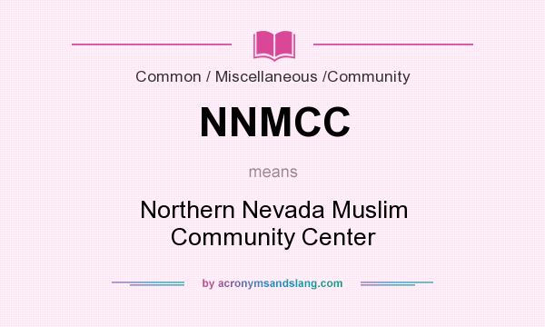 What does NNMCC mean? It stands for Northern Nevada Muslim Community Center
