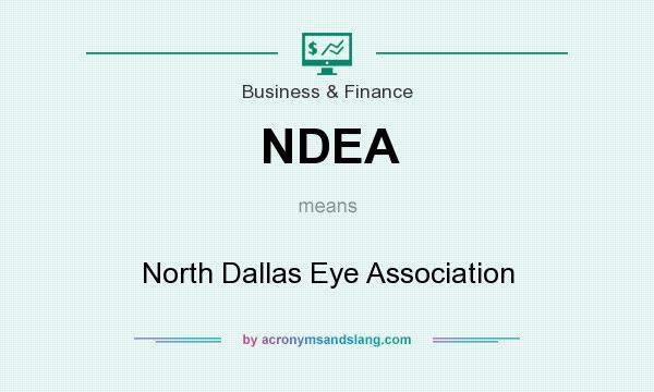 What does NDEA mean? It stands for North Dallas Eye Association