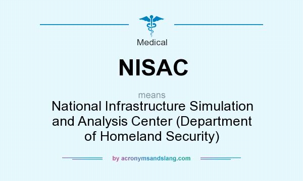 What does NISAC mean? It stands for National Infrastructure Simulation and Analysis Center (Department of Homeland Security)