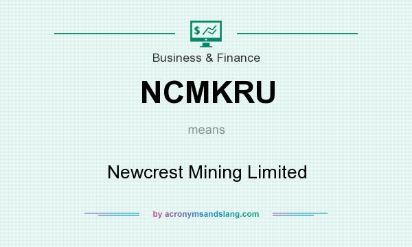 What does NCMKRU mean? It stands for Newcrest Mining Limited