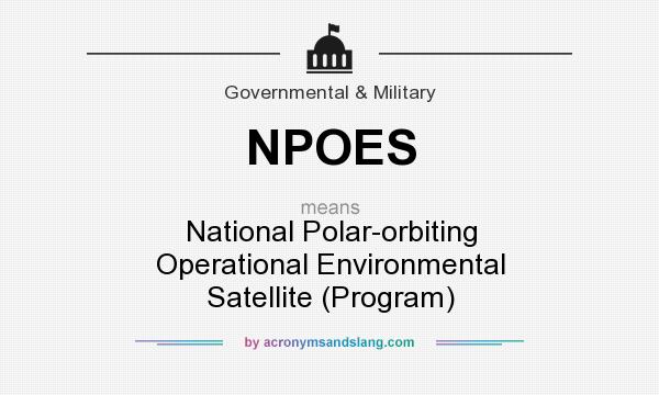 What does NPOES mean? It stands for National Polar-orbiting Operational Environmental Satellite (Program)
