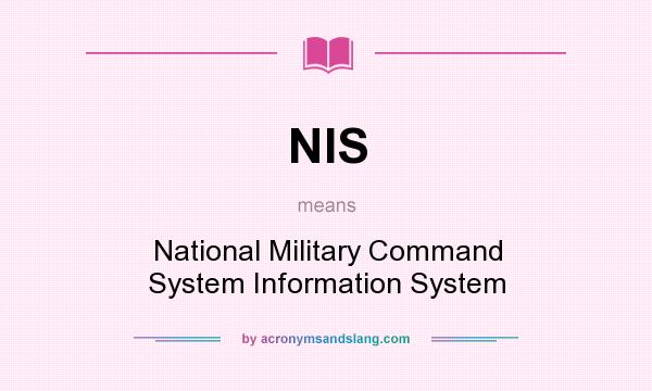 What does NIS mean? It stands for National Military Command System Information System