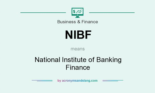 What does NIBF mean? It stands for National Institute of Banking Finance