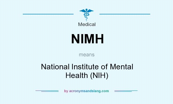 What does NIMH mean? It stands for National Institute of Mental Health (NIH)