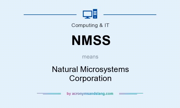 What does NMSS mean? It stands for Natural Microsystems Corporation