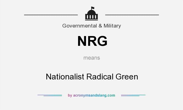 What does NRG mean? It stands for Nationalist Radical Green