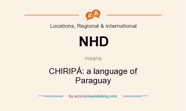 What does NHD mean? It stands for CHIRIPÁ: a language of Paraguay