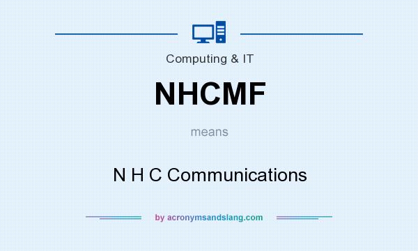 What does NHCMF mean? It stands for N H C Communications