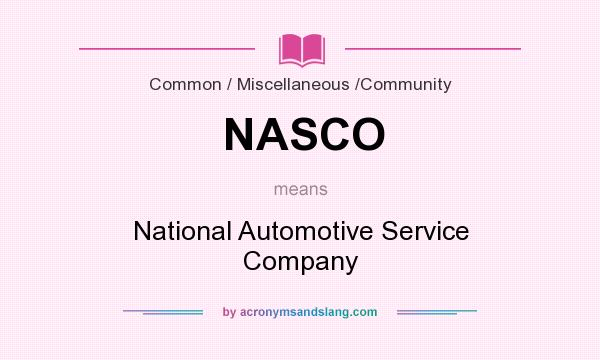 What does NASCO mean? It stands for National Automotive Service Company