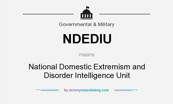 What does NDEDIU mean? It stands for National Domestic Extremism and Disorder Intelligence Unit