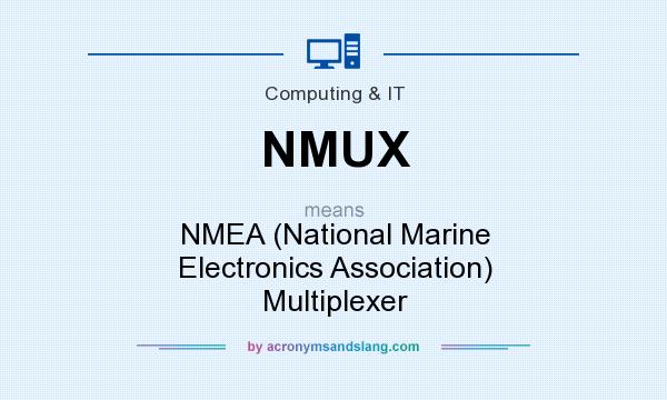 What does NMUX mean? It stands for NMEA (National Marine Electronics Association) Multiplexer