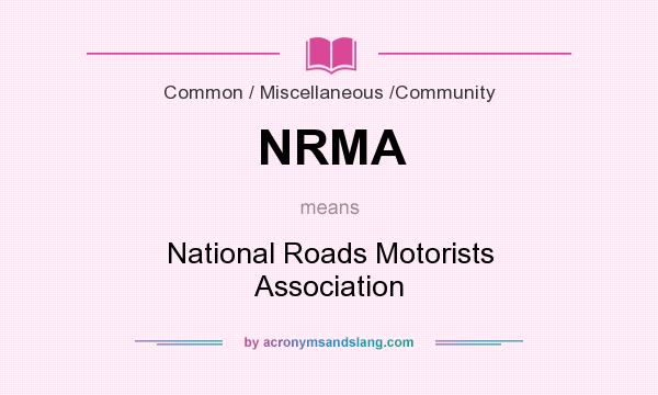 What does NRMA mean? It stands for National Roads Motorists Association