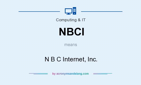 What does NBCI mean? It stands for N B C Internet, Inc.