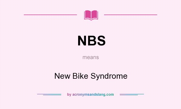 What does NBS mean? It stands for New Bike Syndrome