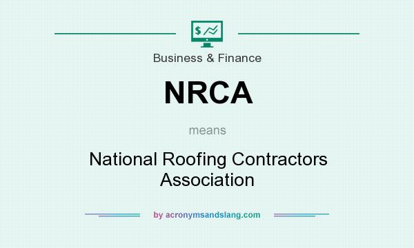 What does NRCA mean? It stands for National Roofing Contractors Association