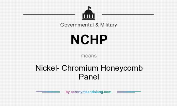 What does NCHP mean? It stands for Nickel- Chromium Honeycomb Panel