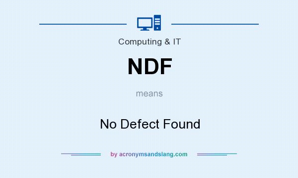 What does NDF mean? It stands for No Defect Found