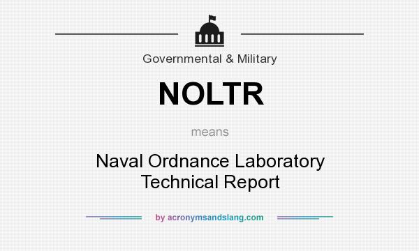 What does NOLTR mean? It stands for Naval Ordnance Laboratory Technical Report