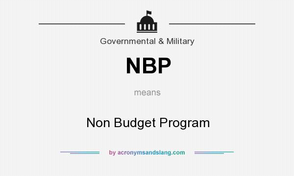 What does NBP mean? It stands for Non Budget Program