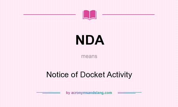 What does NDA mean? It stands for Notice of Docket Activity