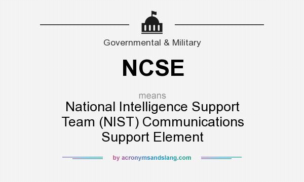 What does NCSE mean? It stands for National Intelligence Support Team (NIST) Communications Support Element