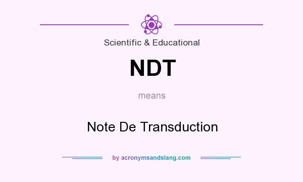 What does NDT mean? It stands for Note De Transduction